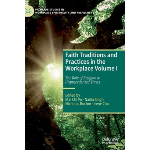 (영문도서) Faith Traditions and Practices in the Workplace Volume I: The Role of Religion in Unprecedent... Hardcover, Palgrave MacMillan, English, 9783031093487