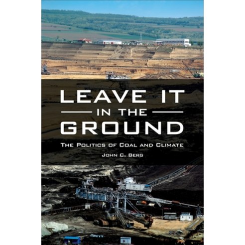 (영문도서) Leave It in the Ground: The Politics of Coal and Climate Paperback, Bloomsbury Academic, English, 9798765120798