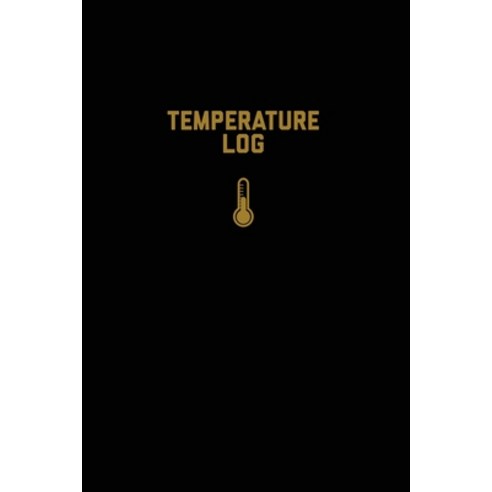 Temperature Log: Record Book Monitor Details Time Date Fridge Freezer Recording Work Or Home ... Paperback, Amy Newton