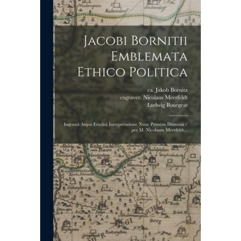 (영문도서) Jacobi Bornitii Emblemata Ethico Politica: Ingenua&#770; Atque Erudita&#770; Interpretatione ... Paperback, Legare Street Press, English, 9781015352957