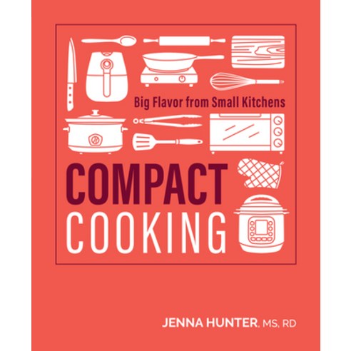 (영문도서) Compact Cooking: Big Flavor from Small Kitchens Paperback, Fremont Press, English, 9781628605358