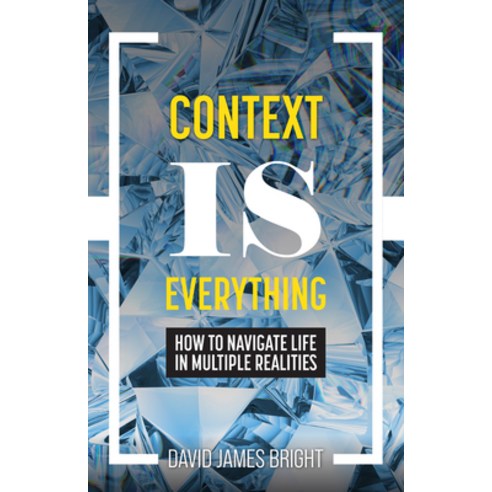 (영문도서) Context Is Everything: How to Navigate Life in Multiple Realities Paperback, Cognella Press, English, 9781793556189