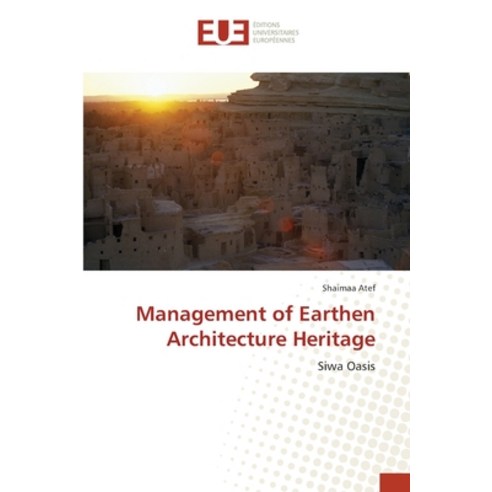 Management of Earthen Architecture Heritage Paperback, Editions Universitaires Eur..., English, 9783639620979