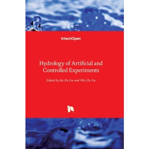 (영문도서) Hydrology of Artificial and Controlled Experiments Hardcover, Intechopen, English, 9781789235586