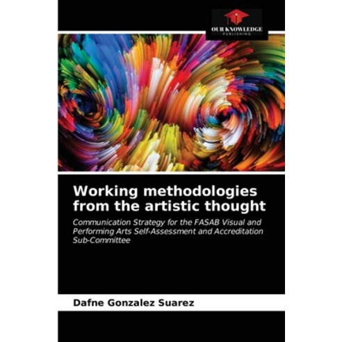 Working methodologies from the artistic thought Paperback, Our Knowledge Publishing, English, 9786202832588
