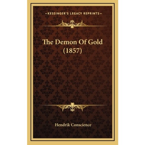 The Demon Of Gold (1857) Hardcover, Kessinger Publishing