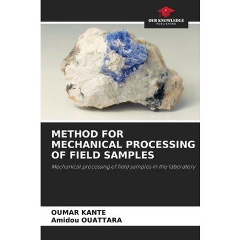 (영문도서) Method for Mechanical Processing of Field Samples Paperback, Our Knowledge Publishing, English, 9786205720622