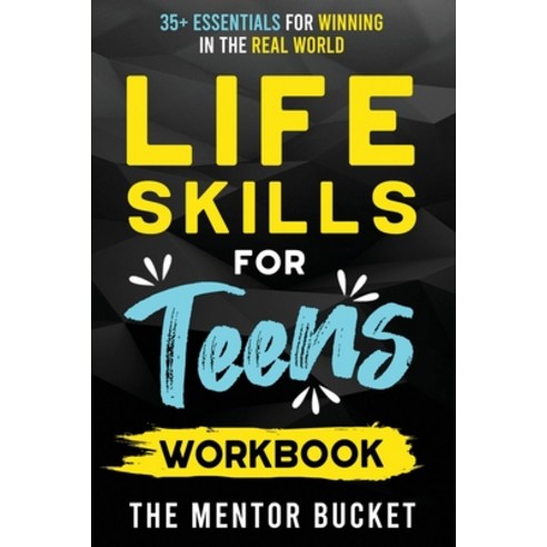 (영문도서) Life Skills for Teens Workbook - 35+ Essentials for Winning in the Real World How to Cook Ma... Paperback, Mentor Bucket, English, 9781955906142