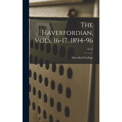 (영문도서) The Haverfordian Vols. 16-17 1894-96; 16-17 Hardcover, Legare Street Press, English, 9781013895890