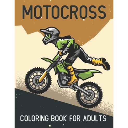 Motocross coloring book for adults: motorcycles dirt bikes racing motocross stunts and more color... Paperback, Independently Published