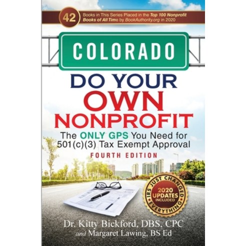 Colorado Do Your Own Nonprofit: The Only GPS You Need for 501c3 Tax Exempt Approval Paperback, Chalfant Eckert Publishing, LLC