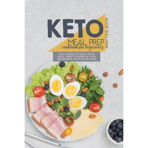 Keto Meal Prep Cookbook For Beginners: The Complete Easy Keto Meal Prep Cookbook for Beginners with ... Paperback, Charlie Creative Lab, English, 9781801683890