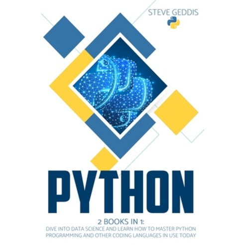Python: 2 BOOKS IN 1: Dive into Data Science and learn how to master ...