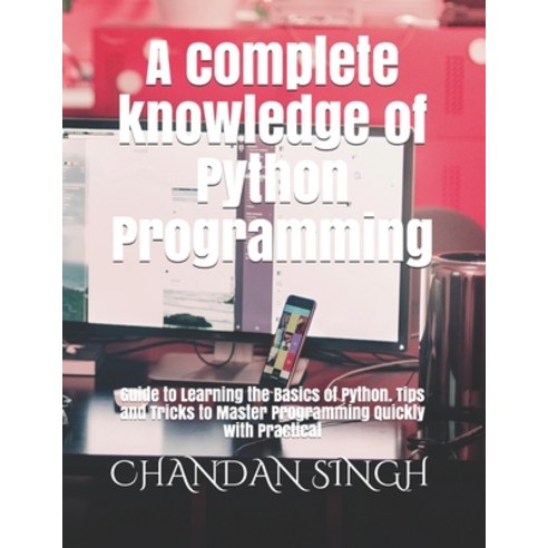(영문도서) A complete knowledge of Python Programming: Guide to Learning ...