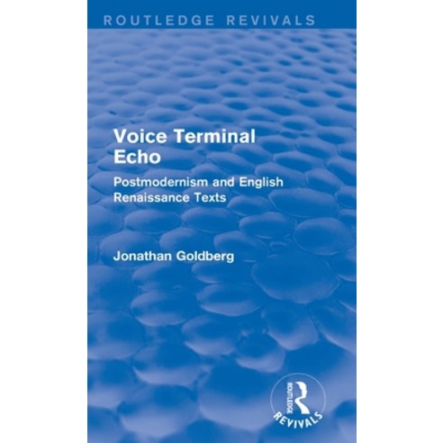 (영문도서) Voice Terminal Echo (Routledge Revivals): Postmodernism and English Renaissance Texts Hardcover, Routledge, 9781138823570