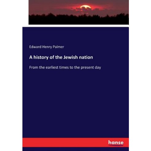 A history of the Jewish nation: From the earliest times to the present day Paperback, Hansebooks