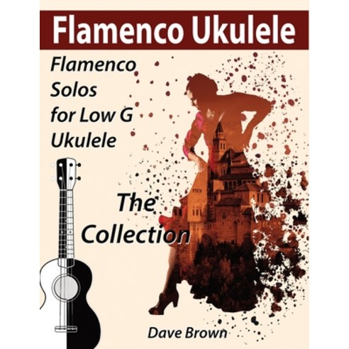 Flamenco Ukulele: The Collection Paperback, Independently Published, English, 9798741398258