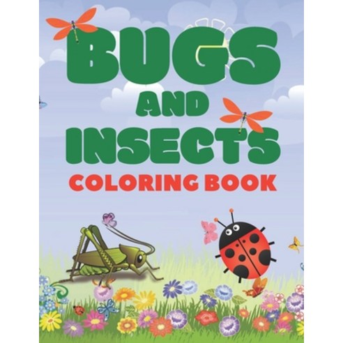 Bugs And Insects Coloring Book: Fascinating Unique Collection Of Colouring Activities For Kids Ages 4-8 Paperback, Independently Published