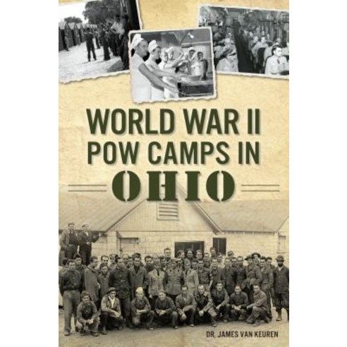 World War II POW Camps in Ohio Paperback, History Press
