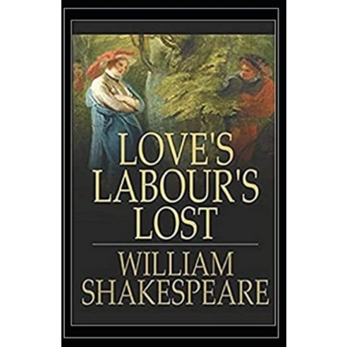 Loves Labours Lost Illustrated Paperback, Independently Published, English, 9798730334090
