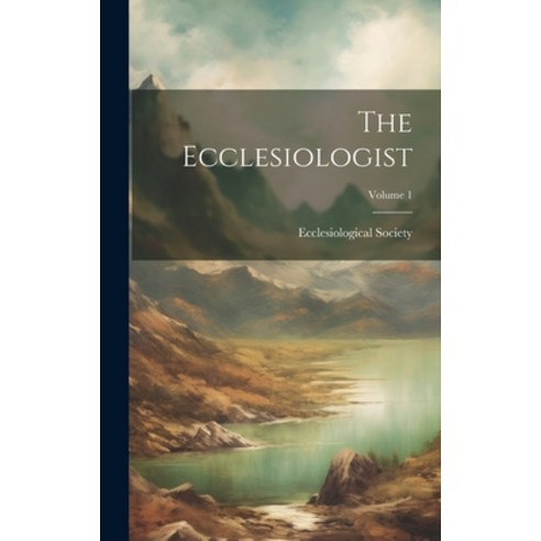 (영문도서) The Ecclesiologist; Volume 1 Hardcover, Legare Street Press, English, 9781020282485