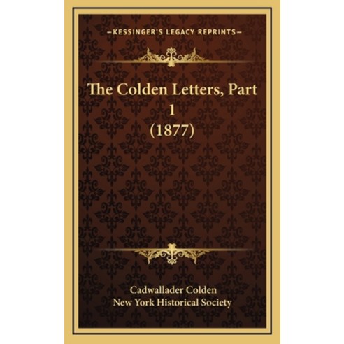 (영문도서) The Colden Letters Part 1 (1877) Hardcover, Kessinger Publishing, English, 9781165240043