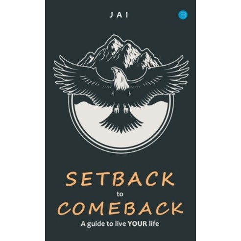 (영문도서) Setback to comeback-A guide to live your life Paperback, Bluerose Publisher, English, 9789393809766
