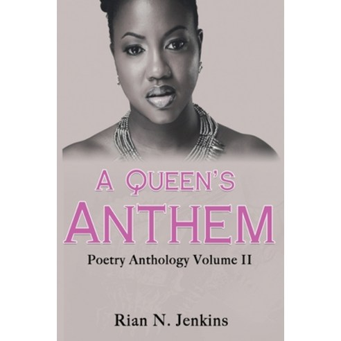(영문도서) A Queen''s Anthem: Poetry Anthology Volume 2 Paperback, Crowned by Nichele, LLC, English, 9781735331621