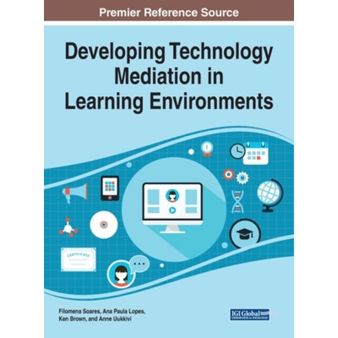 Developing Technology Mediation in Learning Environments Hardcover, Information Science Reference