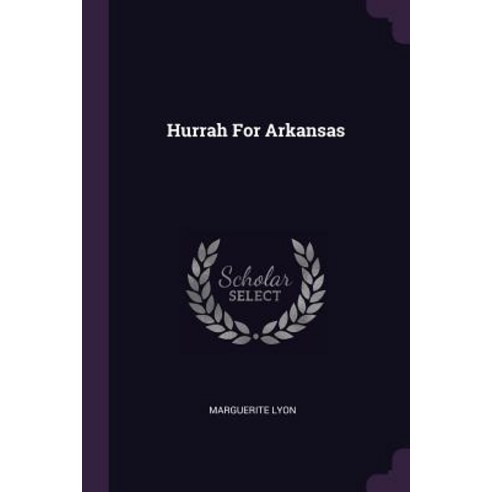 (영문도서) Hurrah For Arkansas Paperback, Palala Press, English, 9781378914199