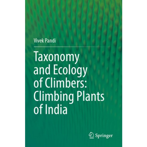 (영문도서) Taxonomy and Ecology of Climbers: Climbing Plants of India Paperback, Springer, English, 9789811986475