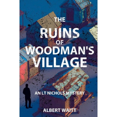 (영문도서) The Ruins of Woodmans'' Village: An LT Nichols Mystery Paperback, Level Best Books, English, 9781685122362