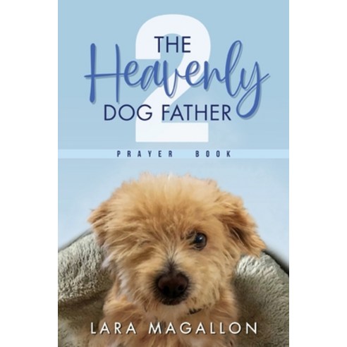 (영문도서) The Heavenly Dog Father Prayer Book 2 Paperback, Lara Magallon, English, 9781959182177