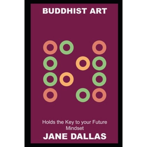 (영문도서) Buddhist Art Holds the Key to your Future Mindset Paperback, Independently Published, English, 9798475594308