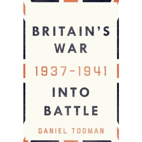 (영문도서) Britain''s War: Into Battle 1937-1941 Hardcover, Oxford University Press, USA, English, 9780190621803