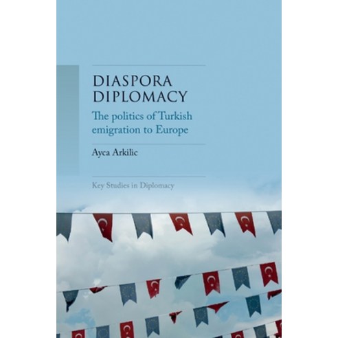 (영문도서) Diaspora Diplomacy: The Politics of Turkish Emigration to Europe Hardcover, Manchester University Press, English, 9781526148681