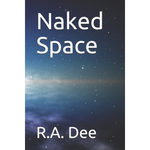 (영문도서) Naked Space Paperback, Independently Published, English, 9781098535810