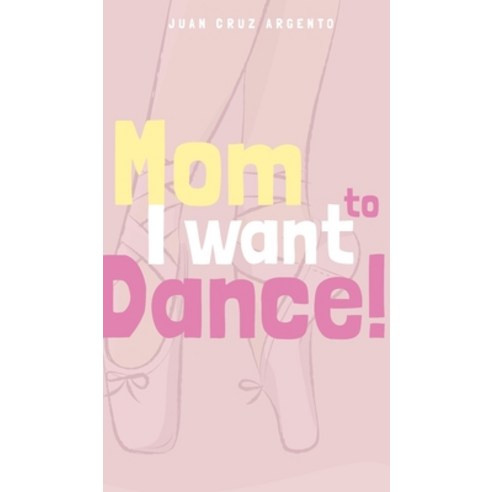 (영문도서) Mom I want to dance! Hardcover, Blurb, English, 9781006643392