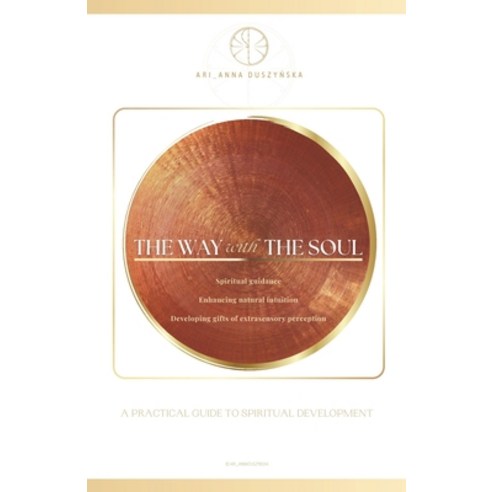 (영문도서) The way with the Soul. A practical guide to spiritual development.: Spiritual guidance enhan... Paperback, Independently Published, English, 9798867818524