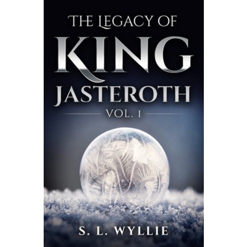 The Legacy of King Jasteroth Volume 1 Paperback, Independently Published