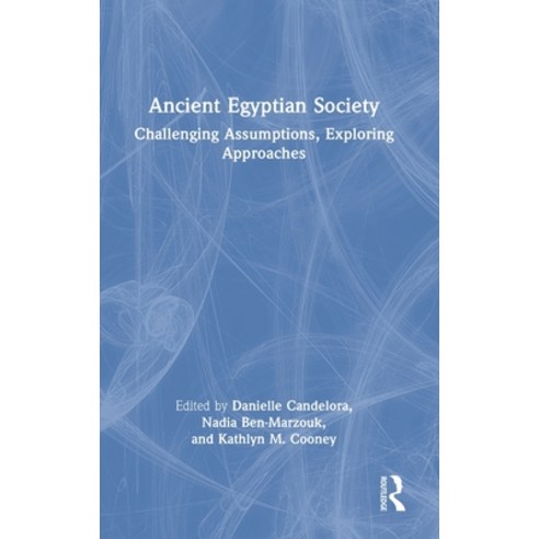 (영문도서) Ancient Egyptian Society: Challenging Assumptions Exploring Approaches Hardcover, Routledge, English, 9780367418281