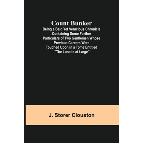 (영문도서) Count Bunker; Being a Bald Yet Veracious Chronicle Containing Some Further Particulars of Two... Paperback, Alpha Edition, English, 9789356017078