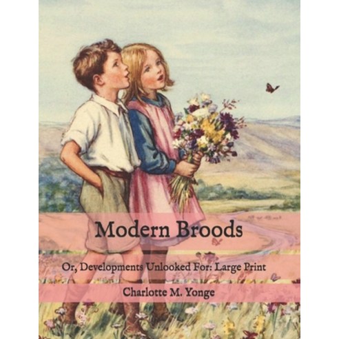 Modern Broods: Or Developments Unlooked For: Large Print Paperback, Independently Published, English, 9798573713496