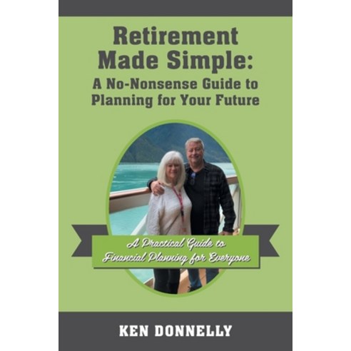 (영문도서) Retirement Made Simple: A No-Nonsense Guide to Planning for Your Future: A Prac... Paperback, Outskirts Press, English, 9781977280558