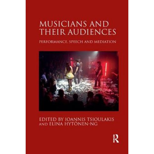 (영문도서) Musicians and Their Audiences: Performance Speech and Mediation Paperback, Routledge, English, 9780367230579