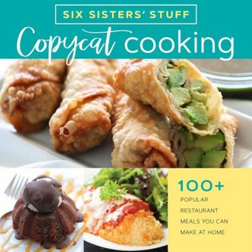 (영문도서) Copycat Cooking with Six Sisters'' Stuff: 100+ Popular Restaurant Meals You Can Make at Home Paperback, Shadow Mountain, English, 9781629724430