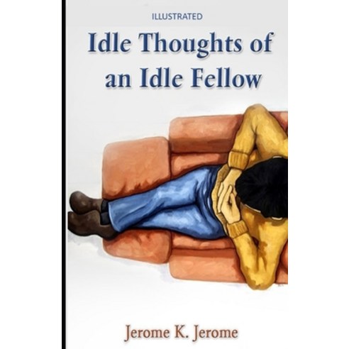 Idle Thoughts of an Idle Fellow Illustrated Paperback, Independently Published, English, 9798588057127