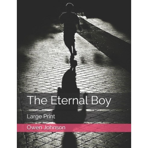 The Eternal Boy: Large Print Paperback, Independently Published, English, 9798576438983
