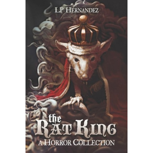(영문도서) The Rat King: A Horror Collection Paperback, LP Hernandez, English, 9780578758152