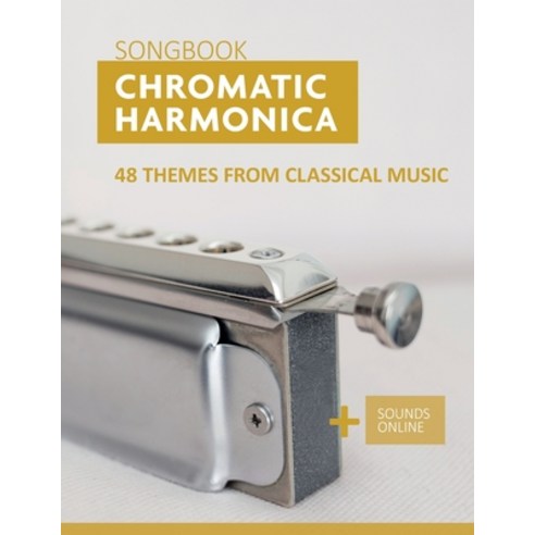 (영문도서) Chromatic Harmonica Songbook - 48 Themes from Classical Music: + Sounds Online Paperback, Independently Published, English, 9798769764837